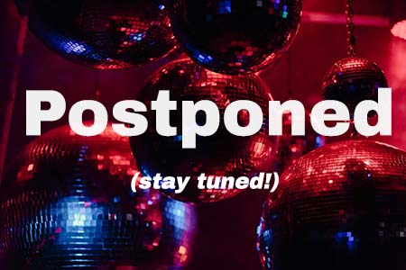 disco balls in background text saying postponed stay tuned